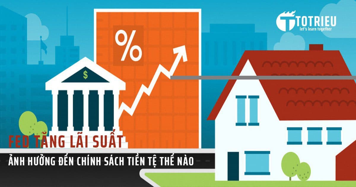FED tăng (giảm) lãi suất ảnh hưởng đến Tỷ giá và thị trường toàn cầu thế nào?