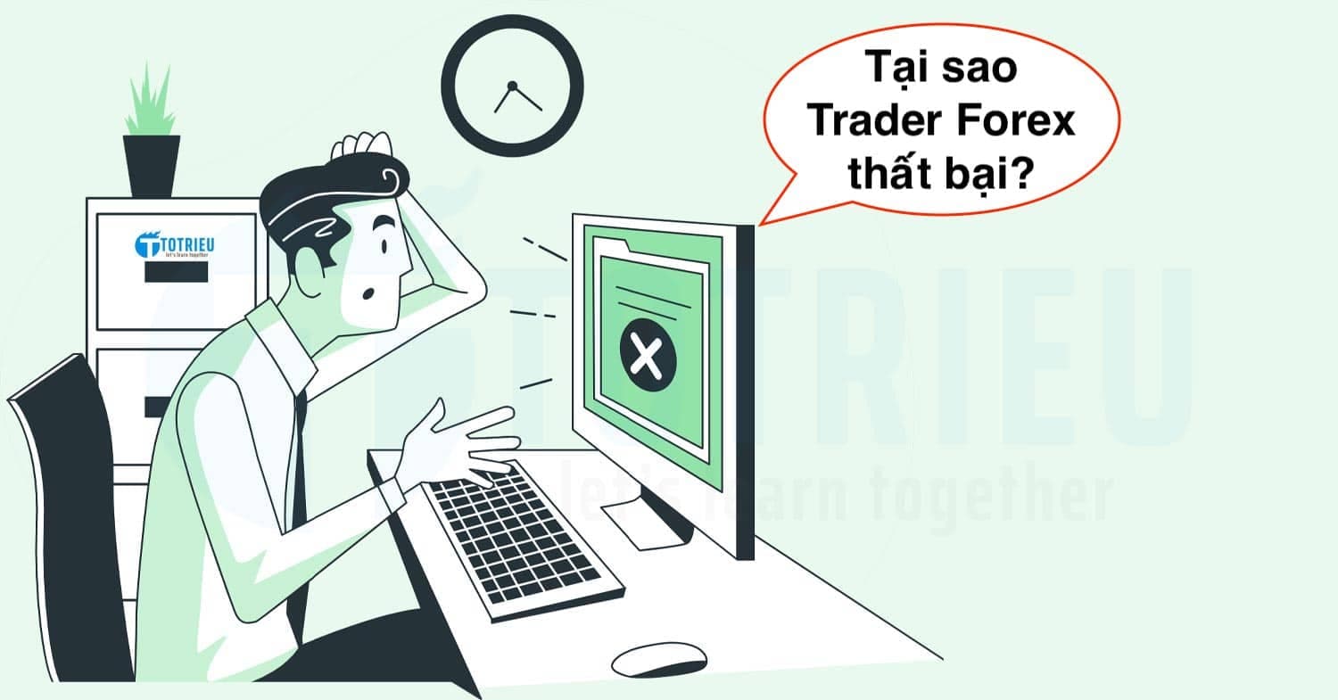 Tại sao các Trader Forex thất bại?
