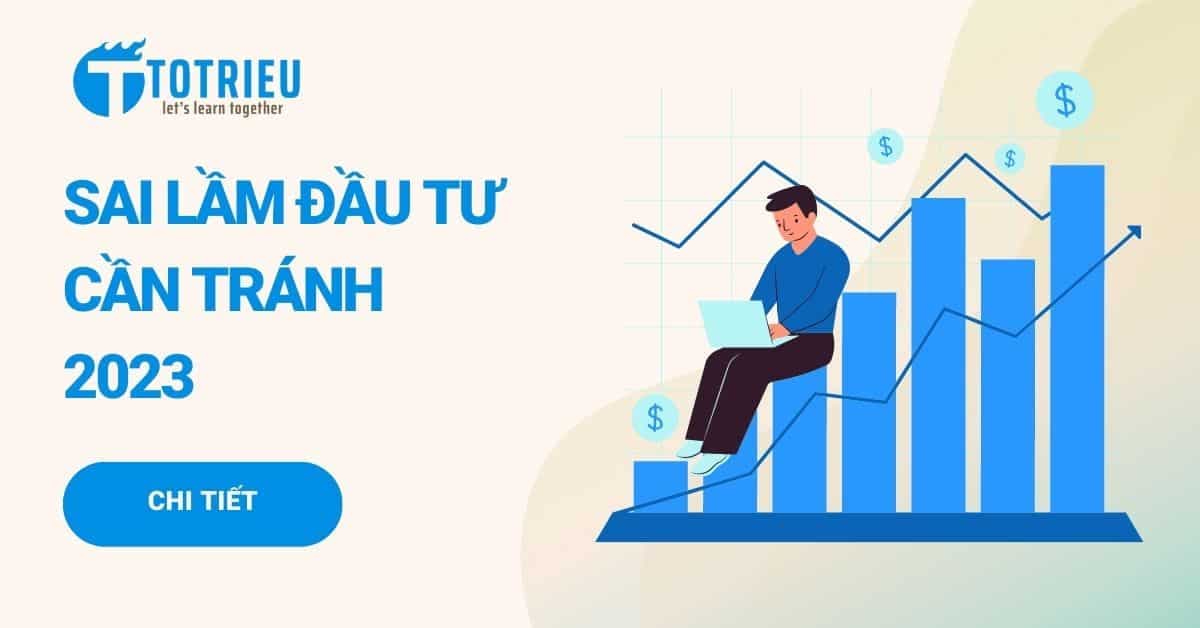 4 Sai Lầm Đầu Tư Cần Tránh Năm 2023