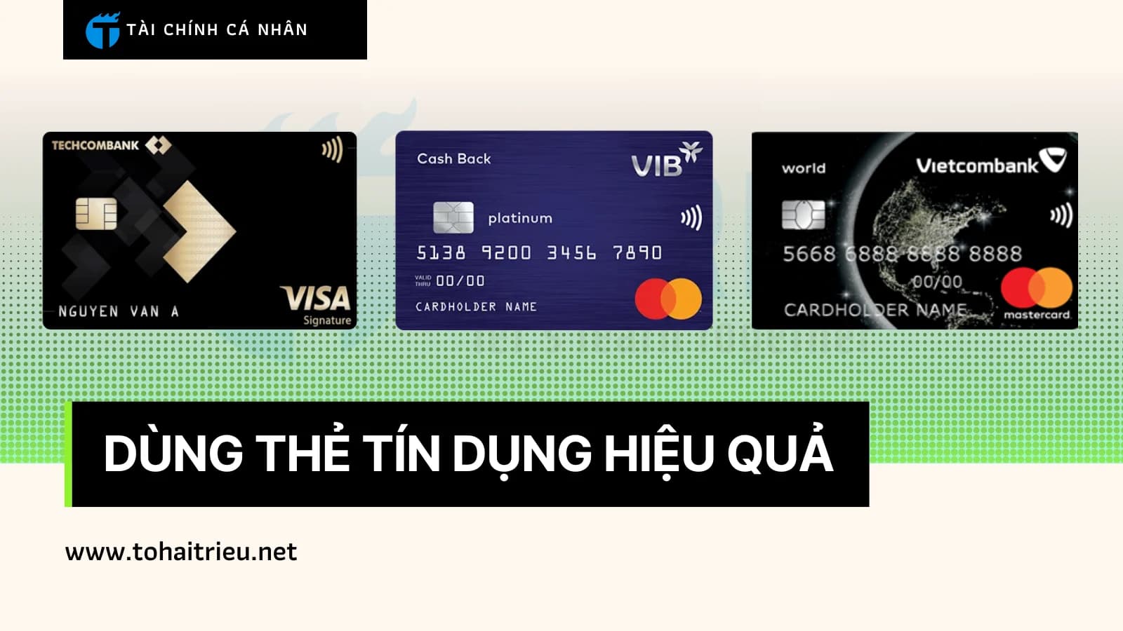 Cách dùng Thẻ tín dụng - Credit Card hiệu quả, giảm 8-15% phí tiêu dùng