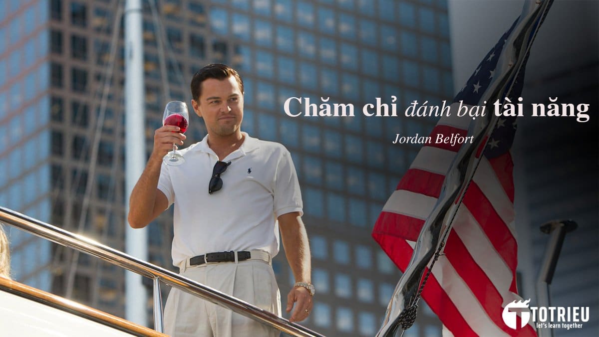 Chăm chỉ đánh bại tài năng - Jordan Belfort