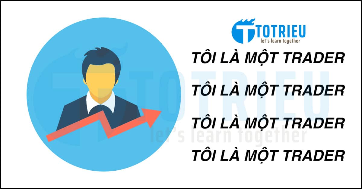 Tôi là một Trader