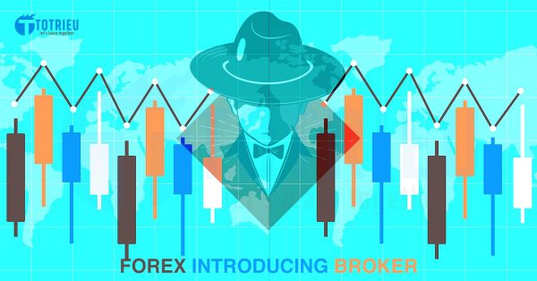 Forex Introducing Broker (IB) - Họ là ai?