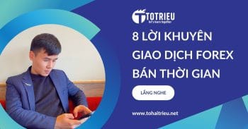 8 lời khuyên cho nhà giao dịch Forex bán thời gian phù hợp nhất