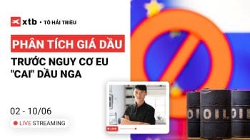 Phân tích giá Dầu trước nguy cơ EU "cai" Dầu Nga (2-10/06) | Phân tích thị trường XTB x Tô Triều